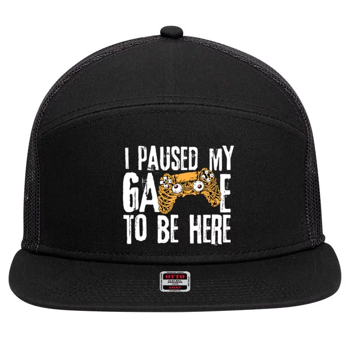 Paused My Game To Be Here 7 Panel Mesh Trucker Snapback Hat