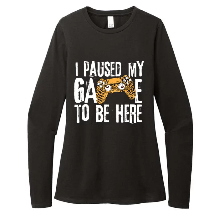 Paused My Game To Be Here Womens CVC Long Sleeve Shirt