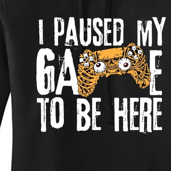 Paused My Game To Be Here Women's Pullover Hoodie