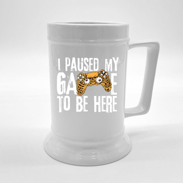 Paused My Game To Be Here Front & Back Beer Stein