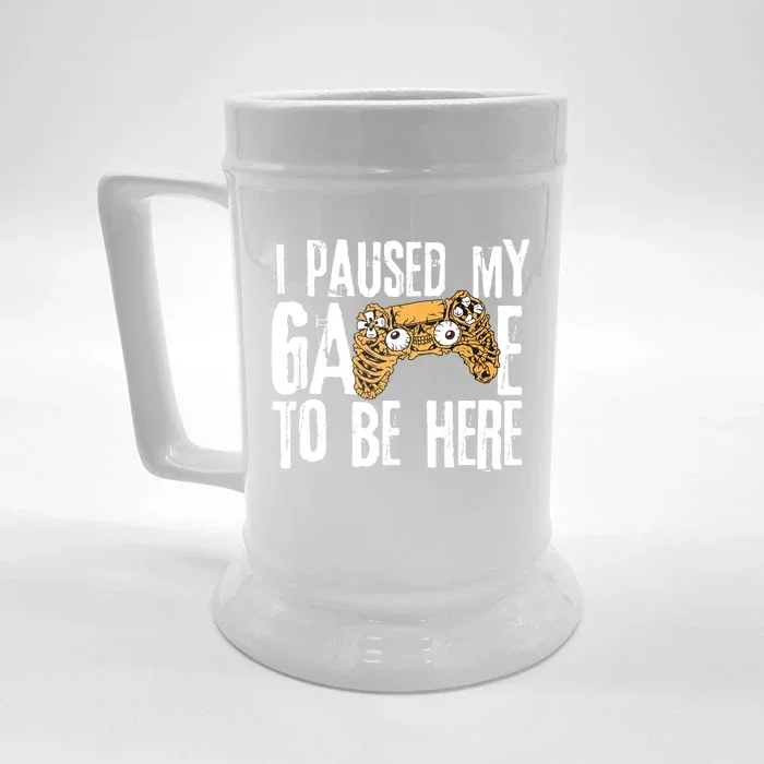 Paused My Game To Be Here Front & Back Beer Stein