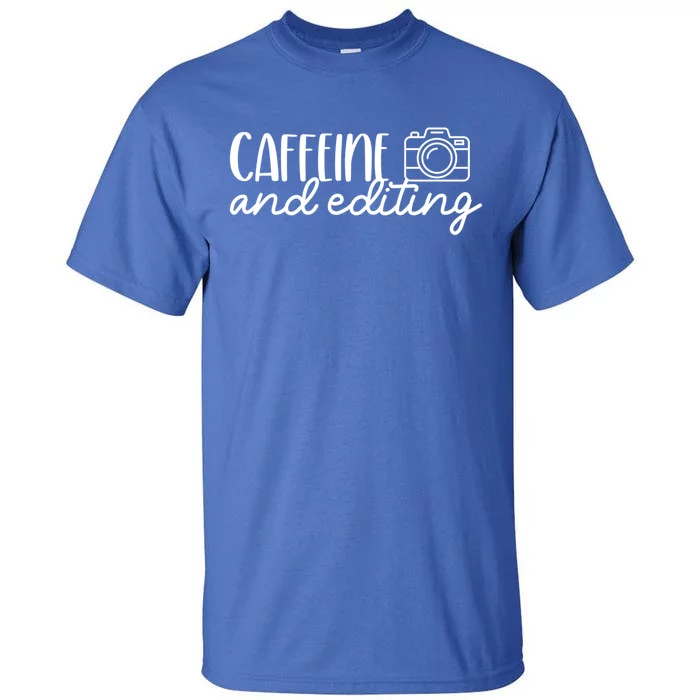 Photography Meaningful Gift Caffeine And Editing Photographer Cool Gift Tall T-Shirt