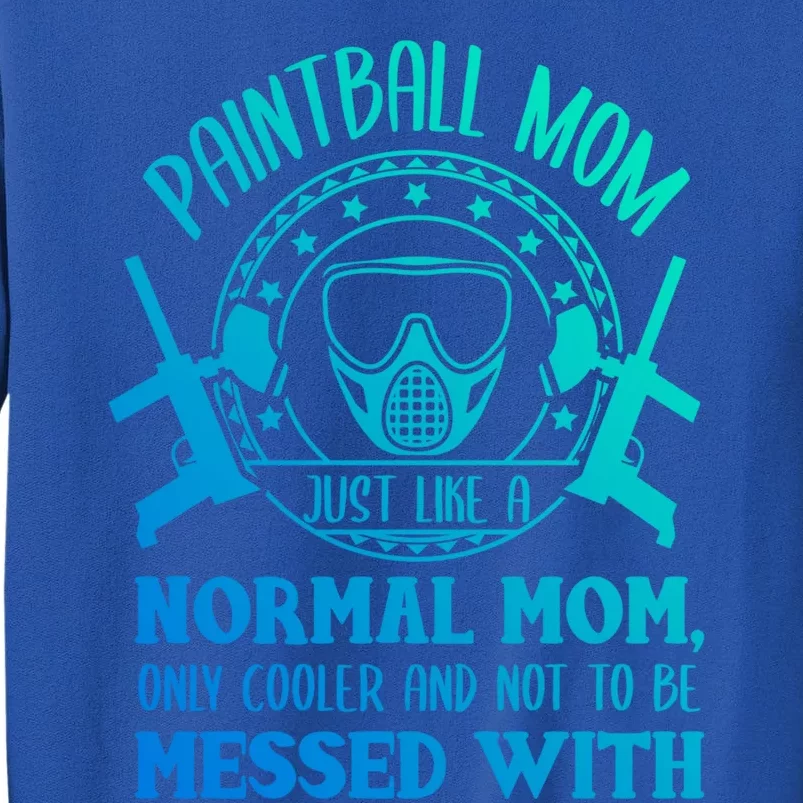 Paintball Mom Great Gift Funny Mother Paintballer Paintballing Gift Tall Sweatshirt