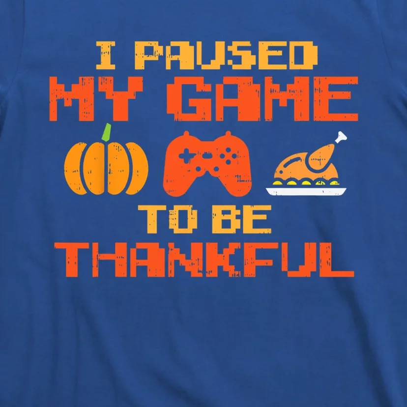 Paused My Game Thankful Video Gamer Thanksgiving Gift T-Shirt