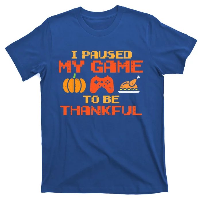 Paused My Game Thankful Video Gamer Thanksgiving Gift T-Shirt