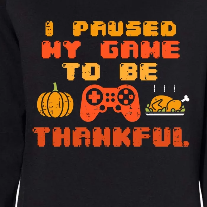 Paused My Game Thankful Video Gamer Thanksgiving Meaningful Gift Womens California Wash Sweatshirt