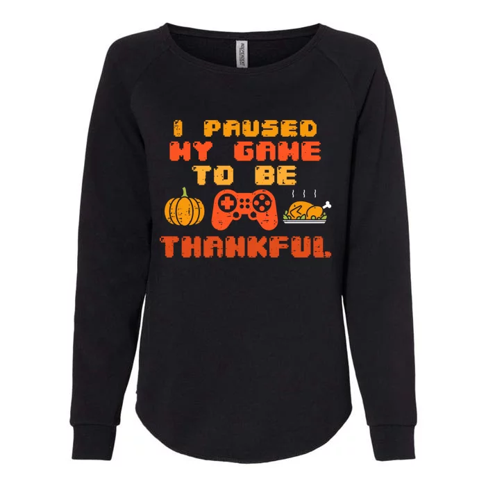 Paused My Game Thankful Video Gamer Thanksgiving Meaningful Gift Womens California Wash Sweatshirt