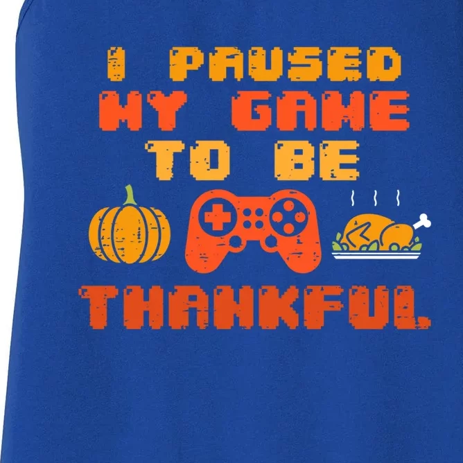 Paused My Game Thankful Video Gamer Thanksgiving Meaningful Gift Women's Racerback Tank