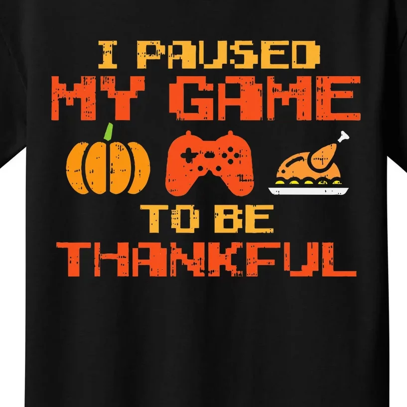 Paused My Game Thankful Video Gamer Thanksgiving Kids T-Shirt