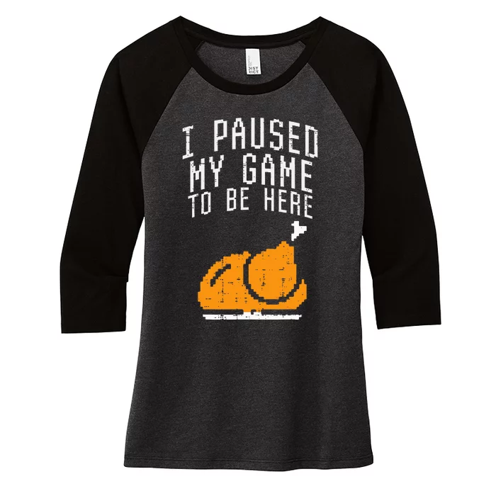 Paused My Game To Be Here Turkey Thanksgiving Gamer Women's Tri-Blend 3/4-Sleeve Raglan Shirt