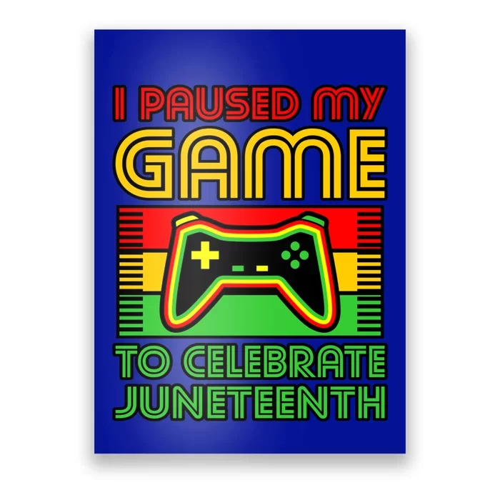 Paused My Game To Celebrate Juneteenth Black History Graphic Gift Poster