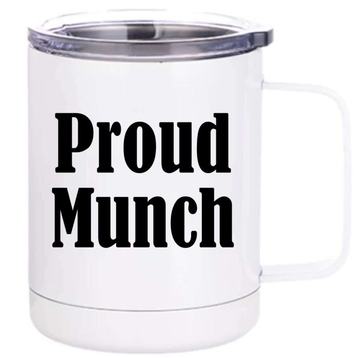 Proud Munch Great Gift Great Gift Front & Back 12oz Stainless Steel Tumbler Cup