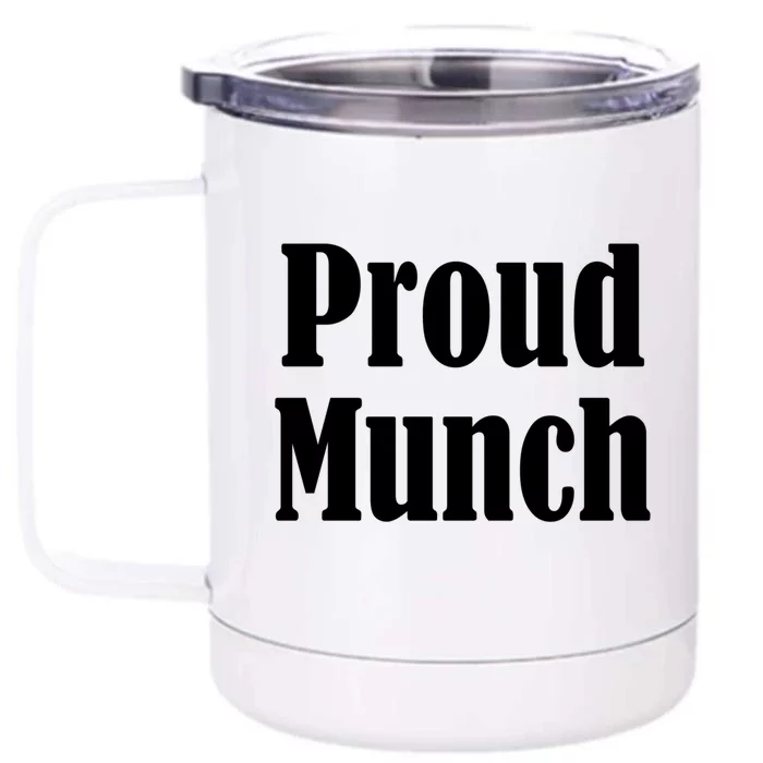 Proud Munch Great Gift Great Gift Front & Back 12oz Stainless Steel Tumbler Cup