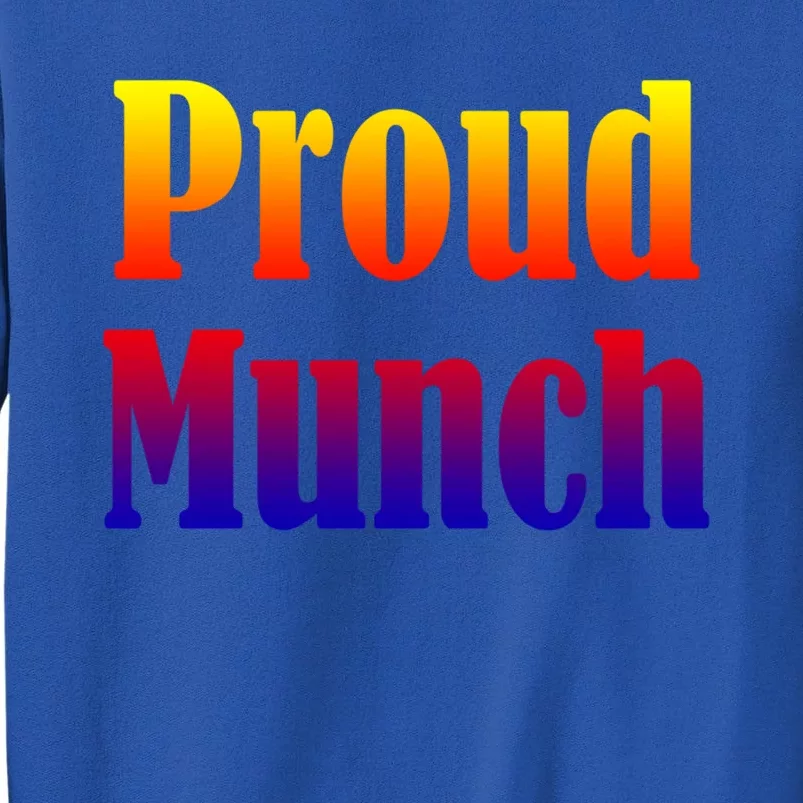 Proud Munch Gift Gift Tall Sweatshirt