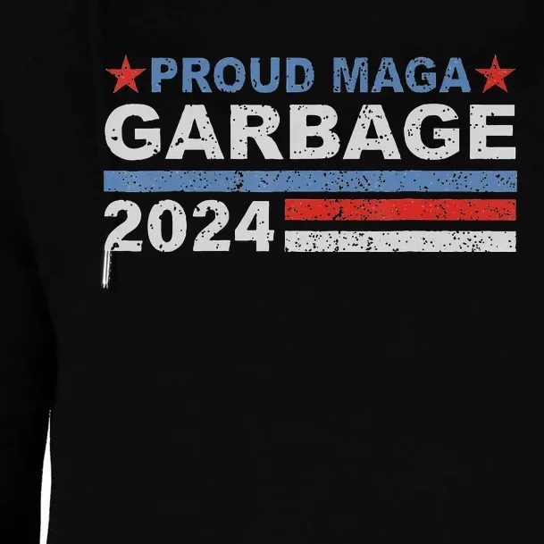 Proud Maga Garbage Trump Supporter 2024 Womens Funnel Neck Pullover Hood