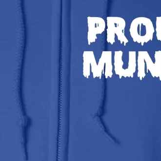 Proud Munch Gift Gift Full Zip Hoodie