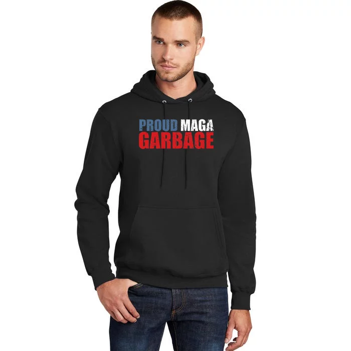 Proud Maga Garbage Trump Supporter 2024 America Tall Hoodie