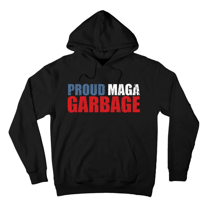 Proud Maga Garbage Trump Supporter 2024 America Tall Hoodie