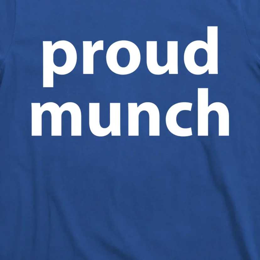 Proud Munch Gift T-Shirt