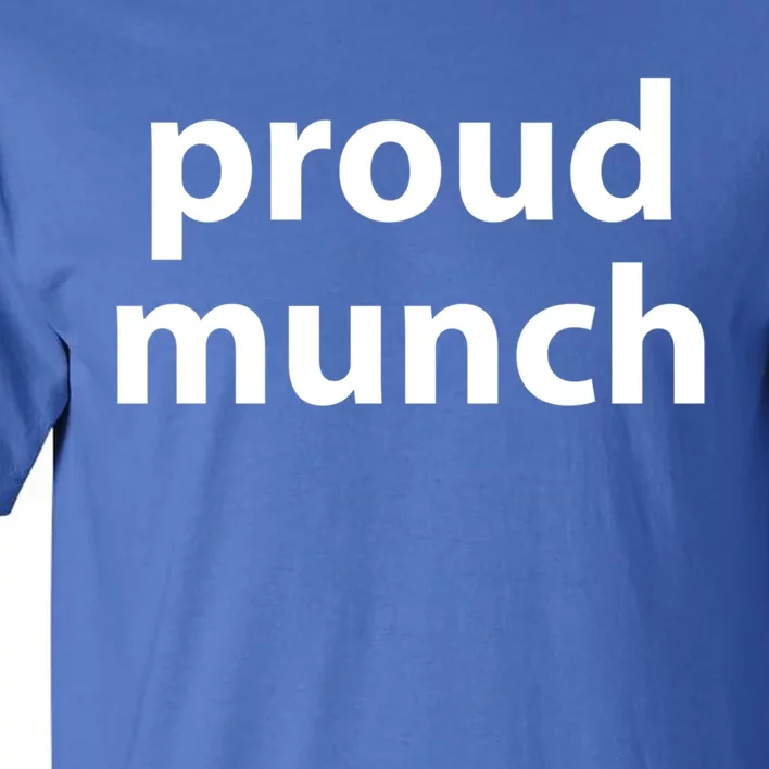 Proud Munch Gift Tall T-Shirt