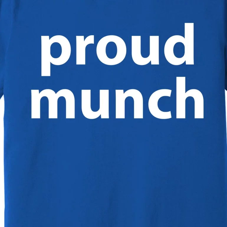 Proud Munch Gift Premium T-Shirt