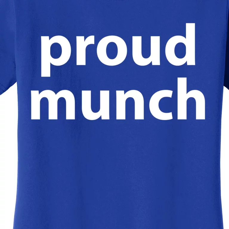 Proud Munch Gift Women's T-Shirt