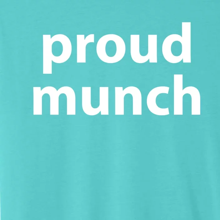 Proud Munch Gift ChromaSoft Performance T-Shirt