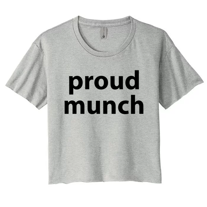 Proud Munch Gift Women's Crop Top Tee