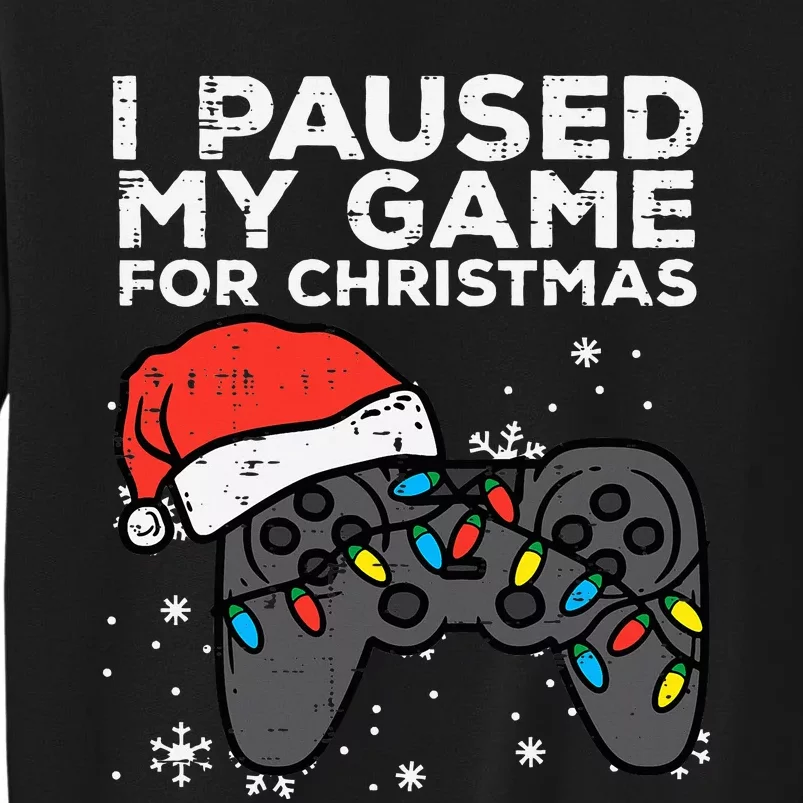 Paused My Game Christmas Gamer Xmas Tall Sweatshirt