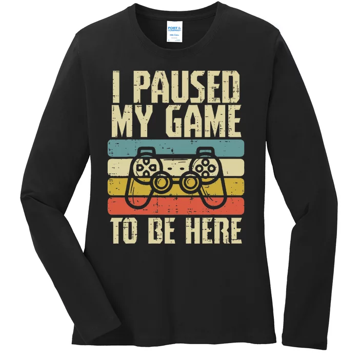 Paused My Game To Be Here Video Game Controller Ladies Long Sleeve Shirt