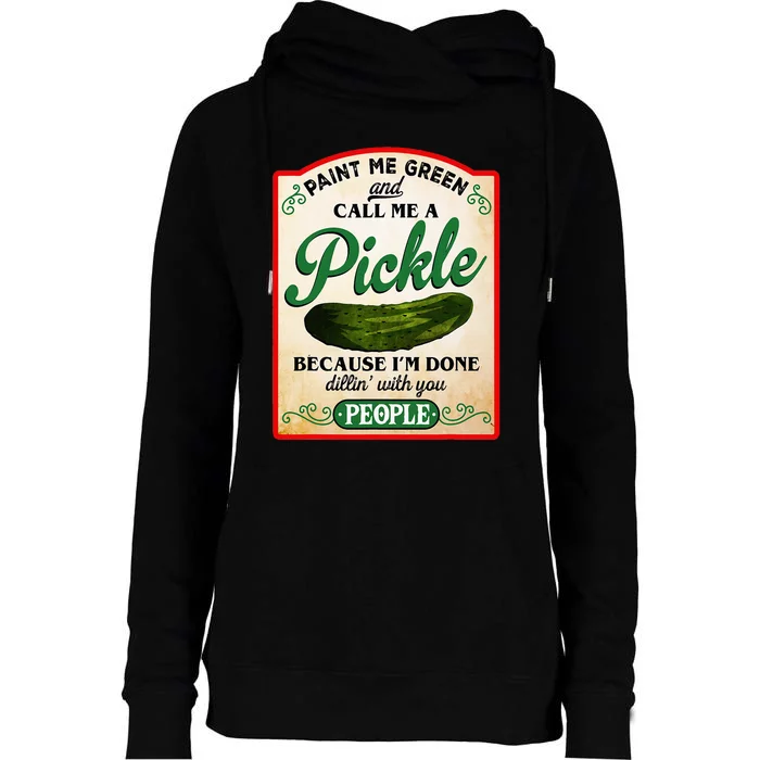 Paint Me Green And Call Me A Pickle Funny Womens Funnel Neck Pullover Hood