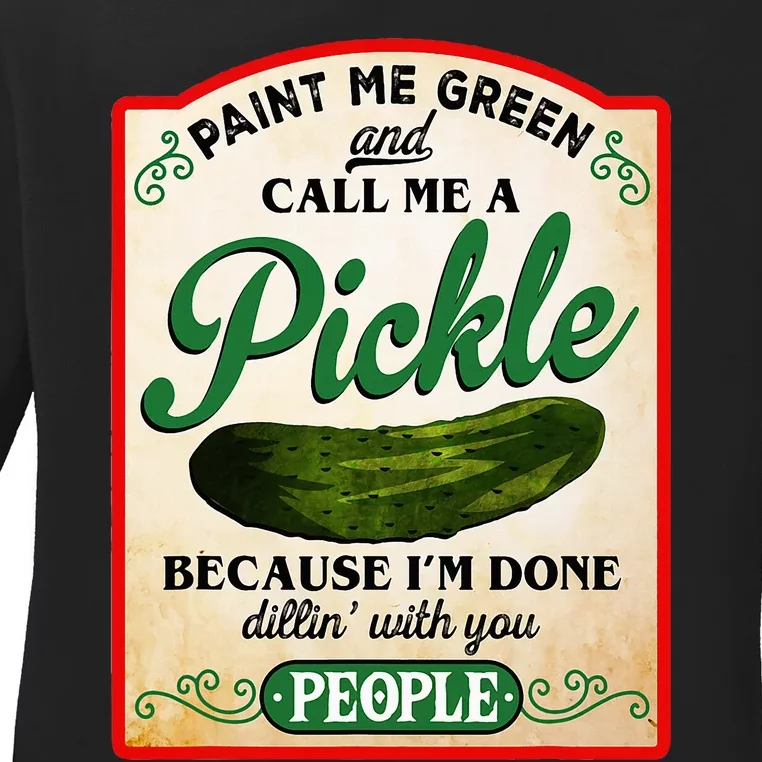 Paint Me Green And Call Me A Pickle Funny Ladies Long Sleeve Shirt