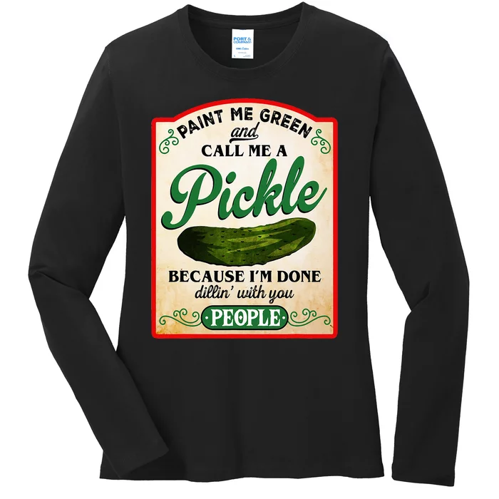 Paint Me Green And Call Me A Pickle Funny Ladies Long Sleeve Shirt