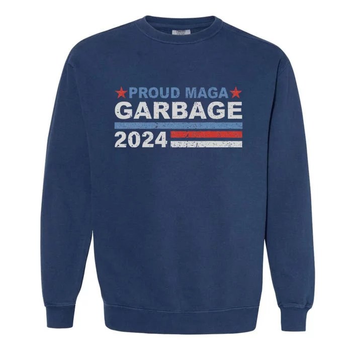 Proud Maga Garbage Trump Supporter Garment-Dyed Sweatshirt