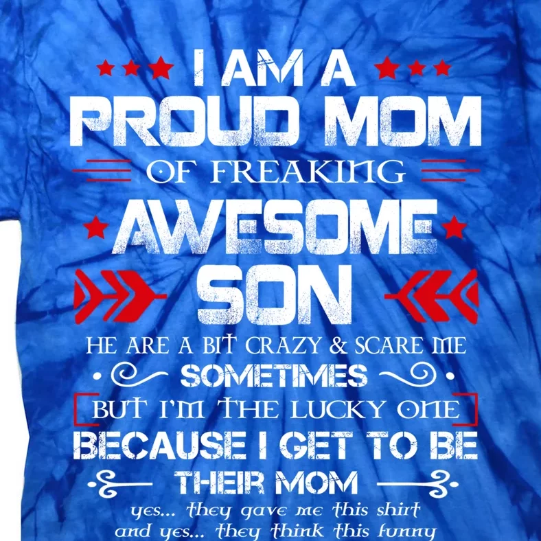 Proud Mom Gift I Am A Proud Mom Of Freaking Awesome Son Funny Gift Tie-Dye T-Shirt