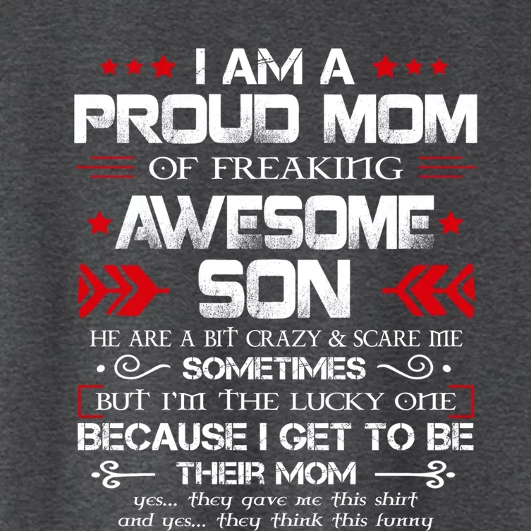 Proud Mom Gift I Am A Proud Mom Of Freaking Awesome Son Funny Gift Women's Crop Top Tee