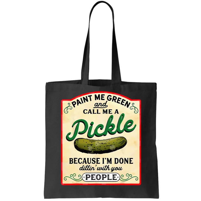 Paint Me Green And Call Me A Pickle Tote Bag