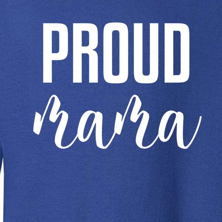 Proud Mama Gift Toddler Sweatshirt