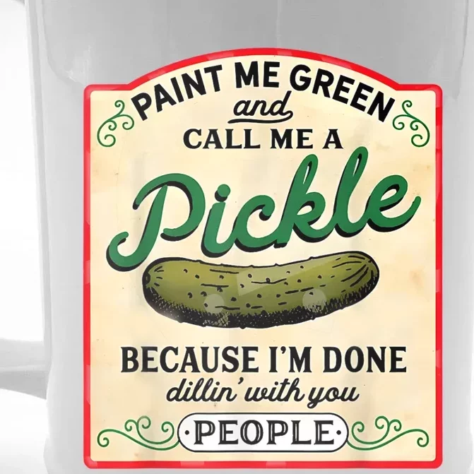 Paint Me Green And Call Me A Pickle Front & Back Beer Stein