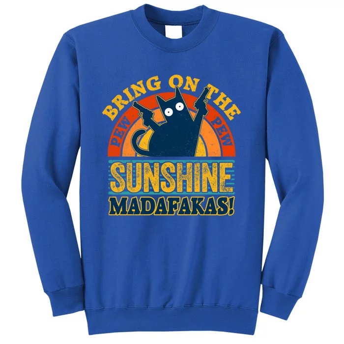 Pew Madafakas Gift Vintage Cats Tops Bring On The Sunshine Gift Sweatshirt