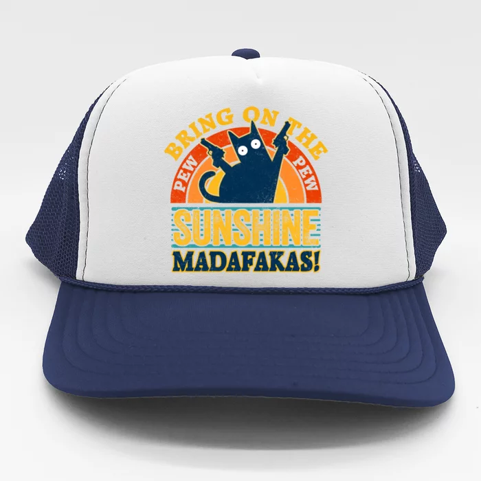 Pew Madafakas Gift Vintage Cats Tops Bring On The Sunshine Gift Trucker Hat