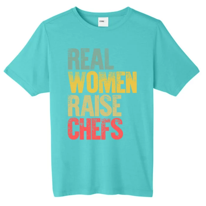 Proud Mom Gift Real Raise Chefs Gift ChromaSoft Performance T-Shirt