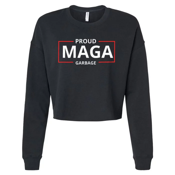 Proud Maga Garbage Proud To Be Garbage Trump Cropped Pullover Crew