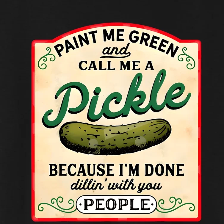 Paint Me Green And Call Me A Pickle Women's Crop Top Tee