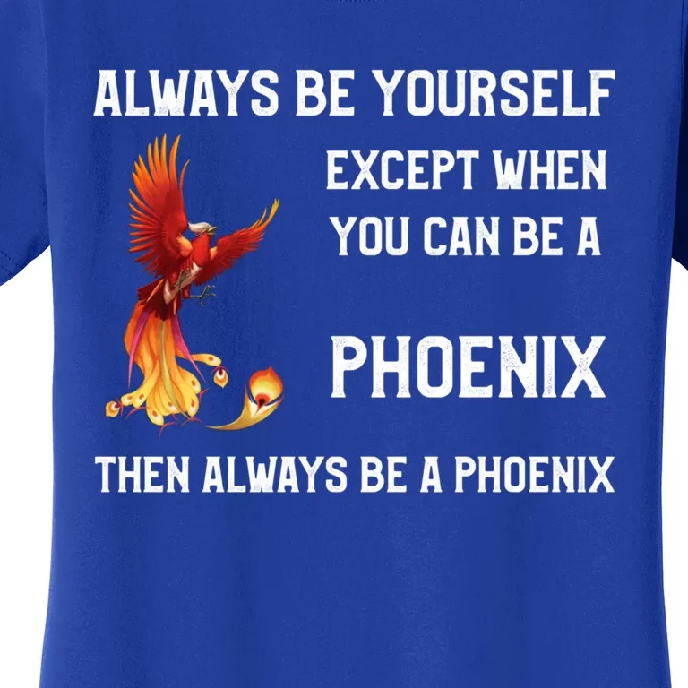 Phoenix Meaningful Gift Always Be Yourself Mythological Bird Women's T-Shirt