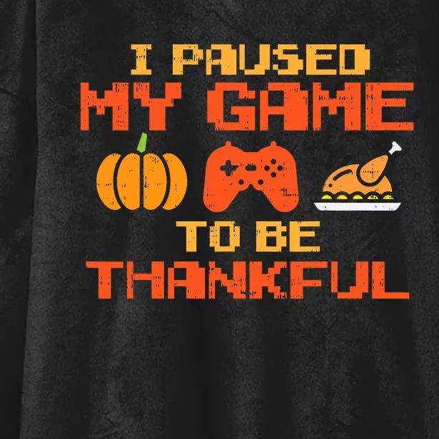 Paused My Game Thankful Video Gamer Thanksgiving Hooded Wearable Blanket