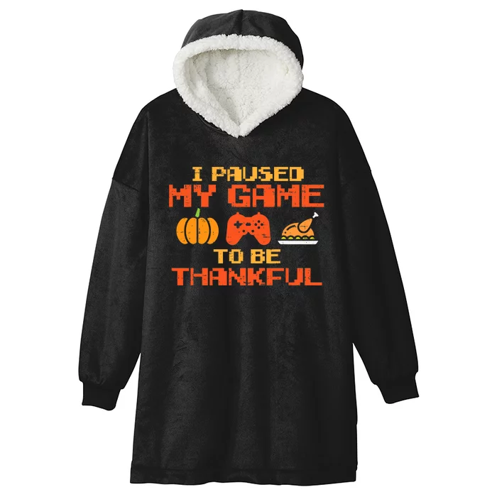 Paused My Game Thankful Video Gamer Thanksgiving Hooded Wearable Blanket