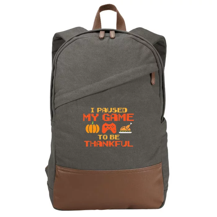 Paused My Game Thankful Video Gamer Thanksgiving Cotton Canvas Backpack