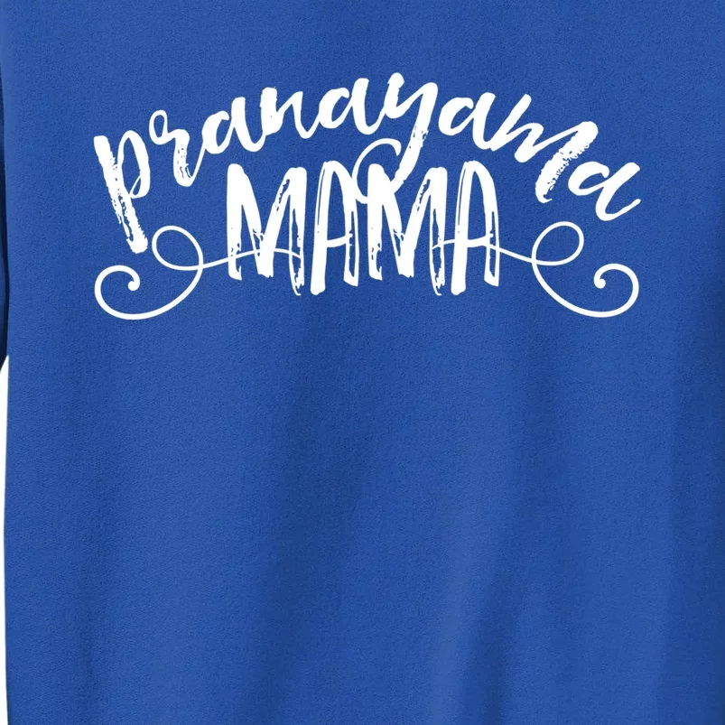 Pranayama Mama Hatha Yoga Asana Prana Breathing Gift Tall Sweatshirt