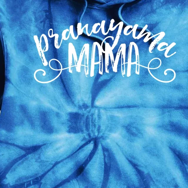 Pranayama Mama Hatha Yoga Asana Prana Breathing Gift Tie Dye Hoodie